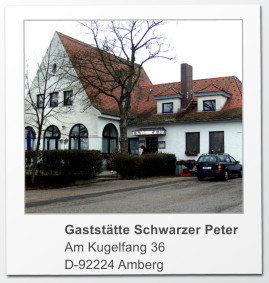Gaststätte Schwarzer Peter Am Kugelfang 36 D-92224 Amberg